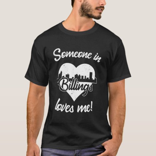 Someone In Billings Montana Loves Me Heart Skyline T_Shirt