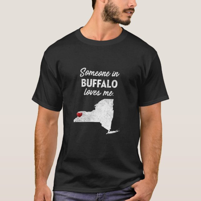 Someone In Buffalo Loves Me Buffalo New York T Shi T-Shirt (Front)