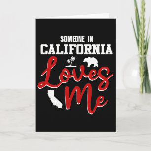 Someone In California Loves Me 1 Card