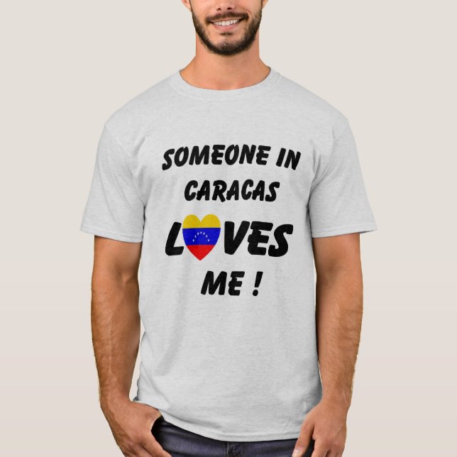 Someone in Caracas Loves me T-shirt (Front)