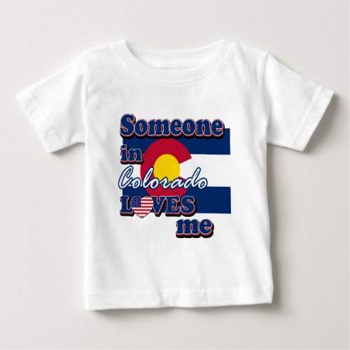 Someone in Colorado loves me Baby T_Shirt