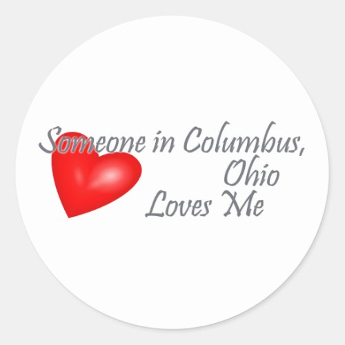 Someone in Columbus Ohio Loves me Classic Round Sticker