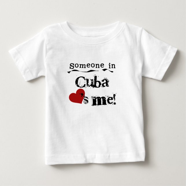 Someone In Cuba Loves Me Baby T-Shirt (Front)