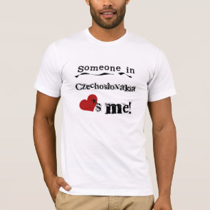 Someone In Czechoslovakia Loves Me T-Shirt