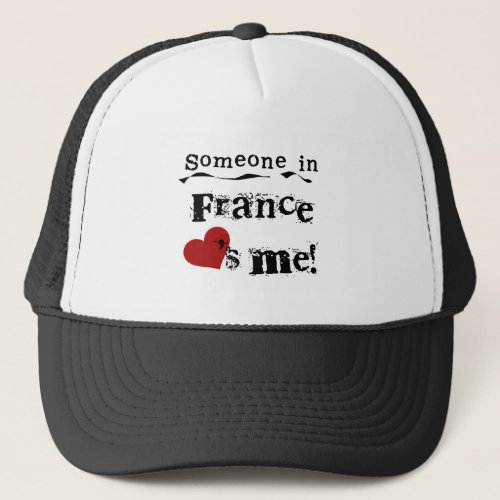 Someone In France Loves Me Trucker Hat