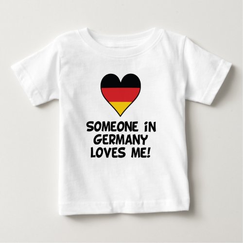 Someone In Germany Loves Me Baby T_Shirt