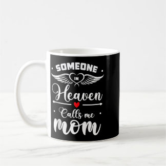 Someone In Heaven Calls Me Mom Coffee Mug