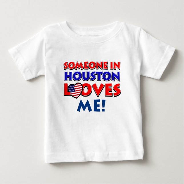 Someone in HOUSTON loves me Baby T-Shirt (Front)