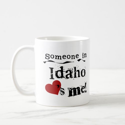 Someone In Idaho Loves Me Coffee Mug