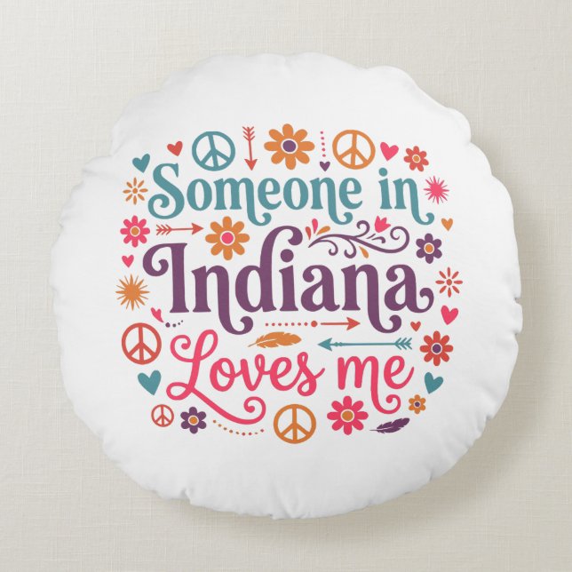 Someone in Indiana Loves Me Boho Hippie Design Round Pillow (Front)