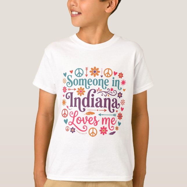 Someone in Indiana Loves Me Boho Hippie Design T-Shirt (Front)