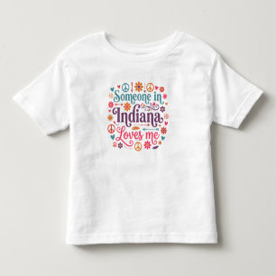 Someone in Indiana Loves Me Boho Hippie Design Toddler T-shirt
