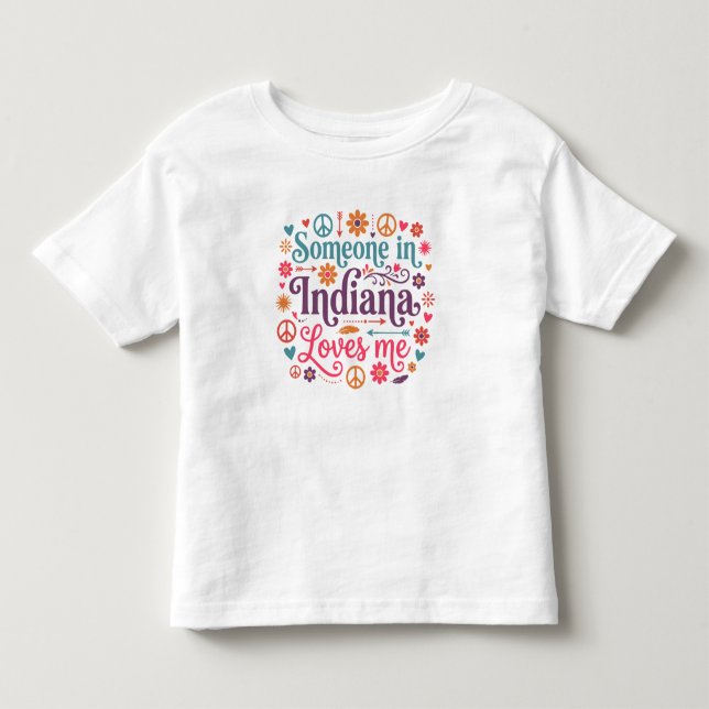 Someone in Indiana Loves Me Boho Hippie Design Toddler T-shirt (Front)