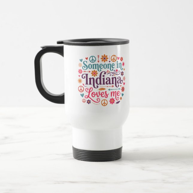 Someone in Indiana Loves Me Boho Hippie Design Travel Mug (Left)