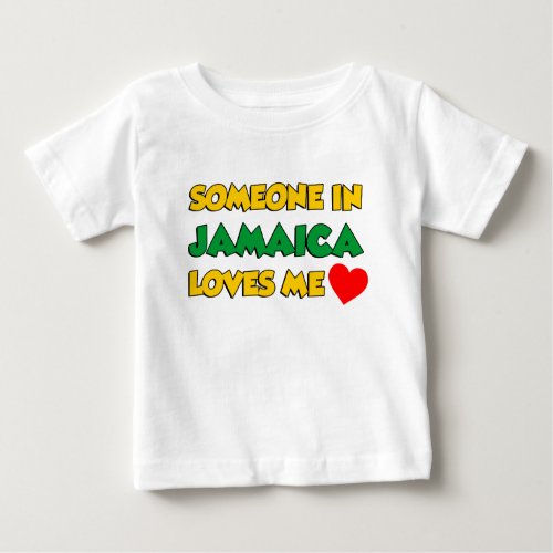 Someone In Jamaica Loves Me Baby T_Shirt