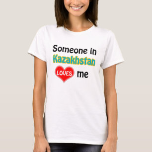 Someone in Kazakhstan loves me T-Shirt