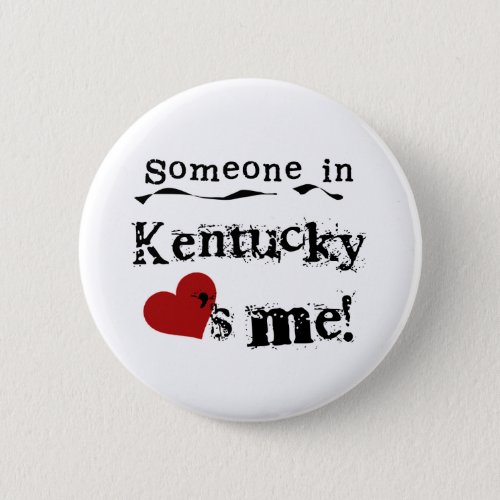Someone In Kentucky Loves Me Pinback Button