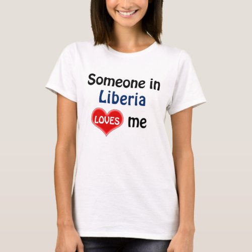 Someone in Liberia loves me T_Shirt
