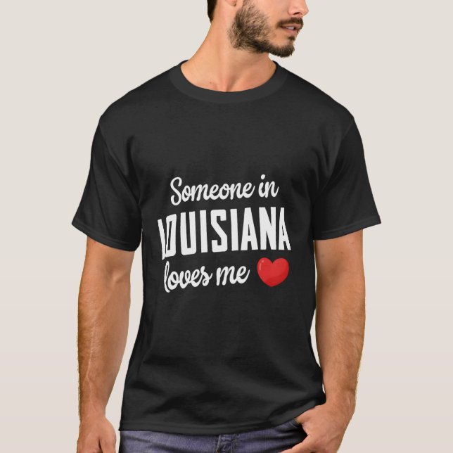 Someone In Louisiana Loves Me T-Shirt (Front)
