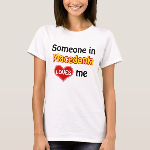 Someone in Macedonia loves me T_Shirt