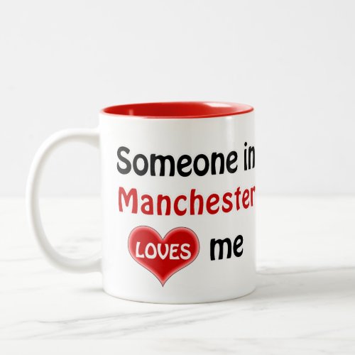 Someone in Manchester loves me Two_Tone Coffee Mug