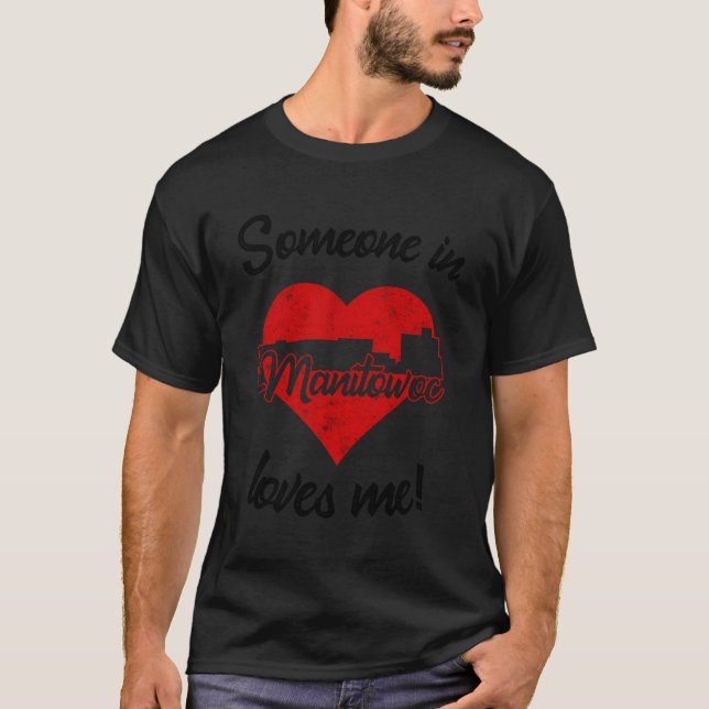 Someone In Manitowoc Loves Me Red Heart Skyline T-Shirt (Front)