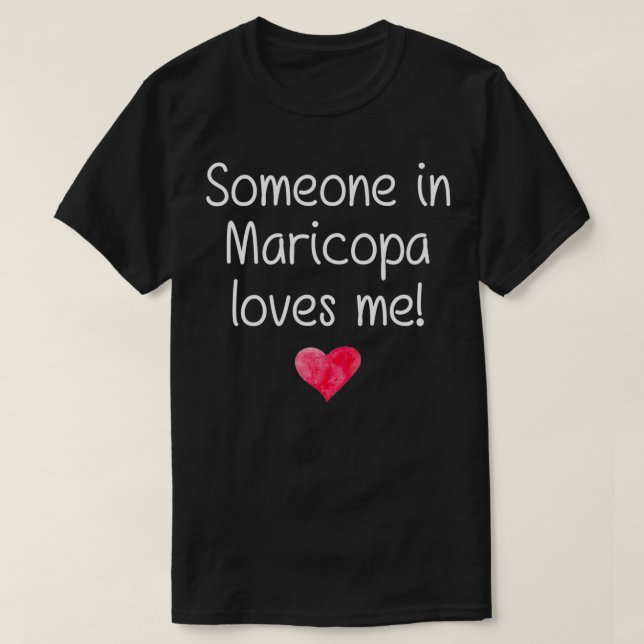 Someone In MARICOPA AZ ARIZONA Loves Me City Home  T-Shirt (Design Front)