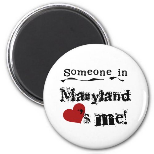 Someone In Maryland Loves Me Magnet