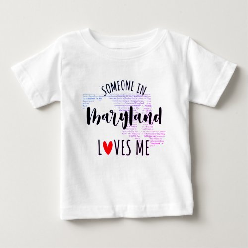 Someone In Maryland Loves Me Map Baby T shirt