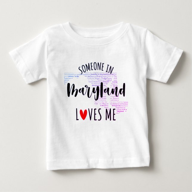 Someone In Maryland Loves Me Map Baby T shirt (Front)