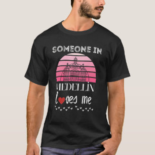 Someone In Medellín Loves Me Travel Cute Colombi T-Shirt