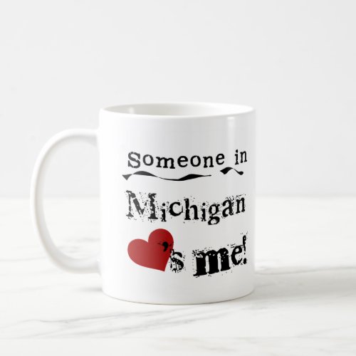 Someone In Michigan Loves Me Coffee Mug