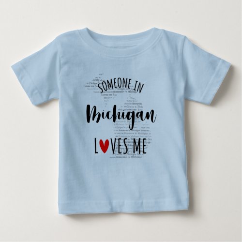 Someone In Michigan Loves Me Map Baby T shirt