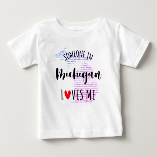 Someone In Michigan Loves Me Map Baby T shirt