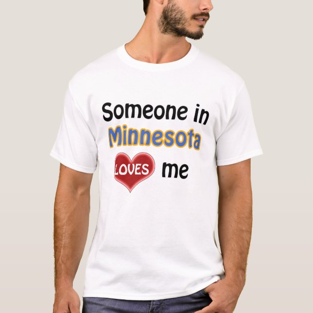 Someone in Minnesota loves me T-Shirt (Front)