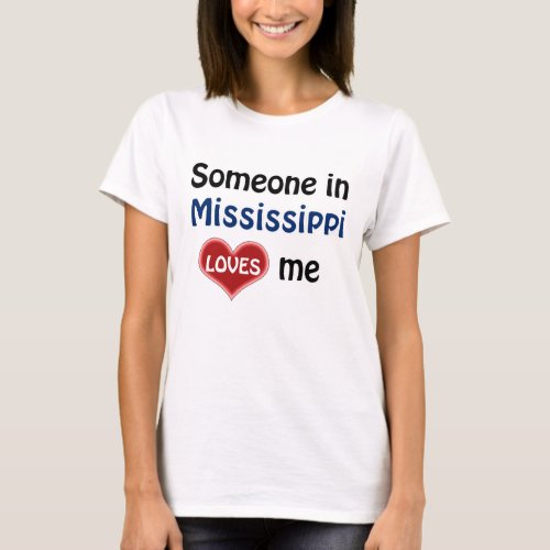 Someone in Mississippi loves me T_Shirt