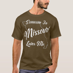Someone In Missouri Loves Me State Map Outline T-Shirt