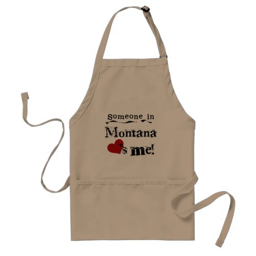 Someone In Montana Loves Me Adult Apron