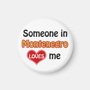 Someone in Montenegro loves me Magnet
