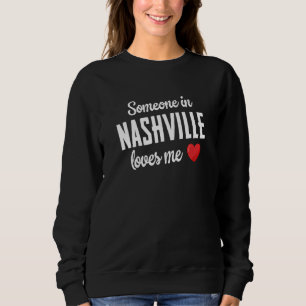 Someone In Nashville Loves Me Sweatshirt