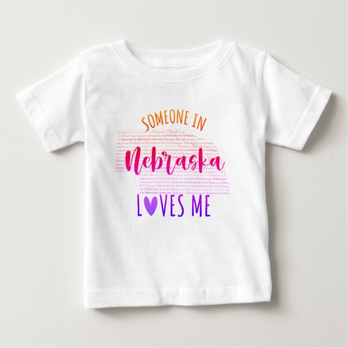 Someone In Nebraska Loves Me Map Baby T shirt