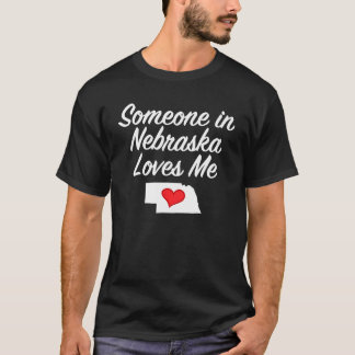Someone in Nebraska Loves Me T-Shirt Precious Gift