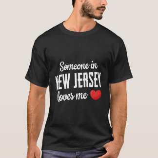 Someone In New Jersey Loves Me T-Shirt