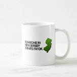 Someone in New Jersey Thinks I'm OK Coffee Mug