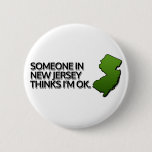 Someone in New Jersey Thinks I'm OK Pinback Button