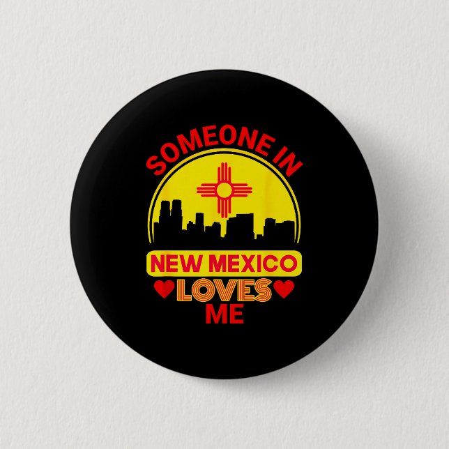 Someone In New Mexico Loves Me Love New Mexico  Button (Front)