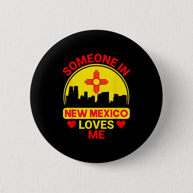 Someone In New Mexico Loves Me Love New Mexico  Button (Front)