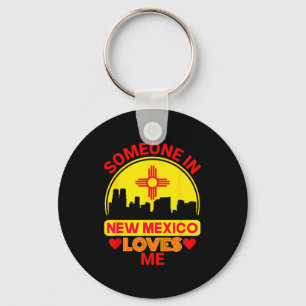 Someone In New Mexico Loves Me Love New Mexico  Keychain
