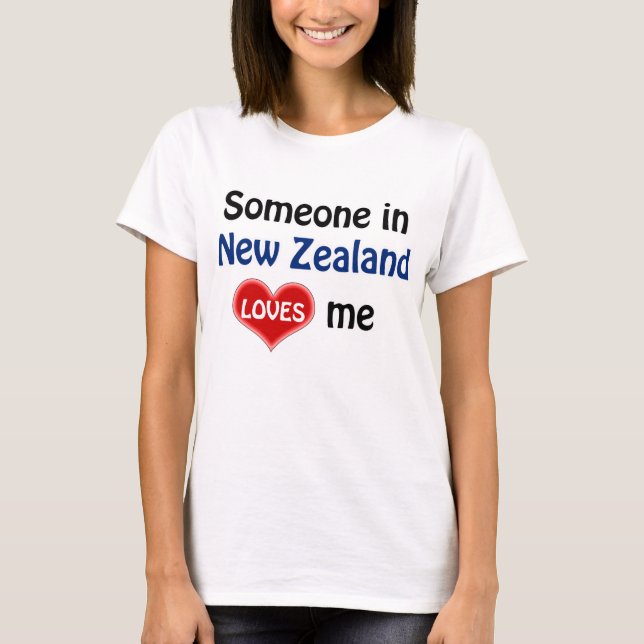 Someone in New Zealand loves me T-Shirt (Front)