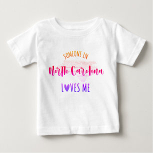Someone In North Carolina Loves Me Baby T shirt